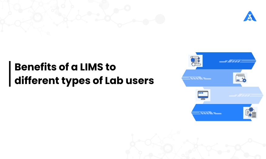 Benefits of a LIMS to different types of Lab users