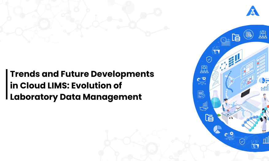 Trends and Future Developments in Cloud LIMS: Evolution of Laboratory Data Management