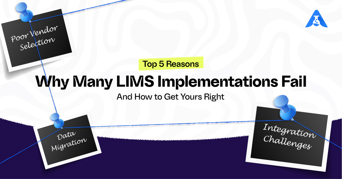 Top 5 Reasons Why many LIMS Implementation Fails—and How to Get Yours Right